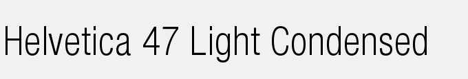 Helvetica 47 Light Condensed